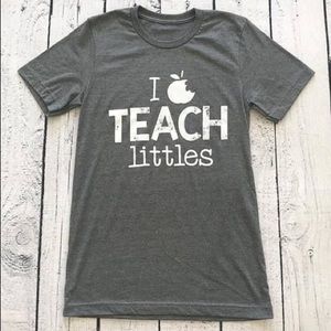 Teacher Tee ✨ I Teach Littles (Wright Stuff Chics)
